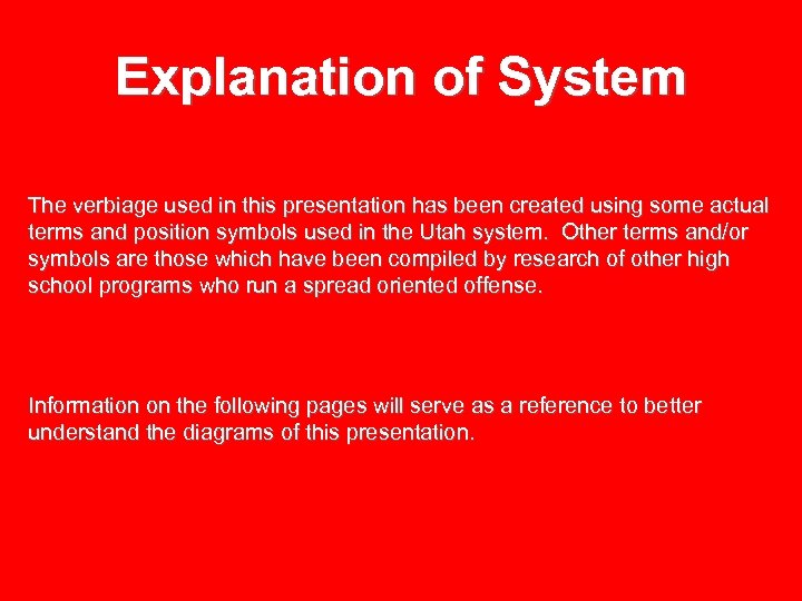 Explanation of System The verbiage used in this presentation has been created using some