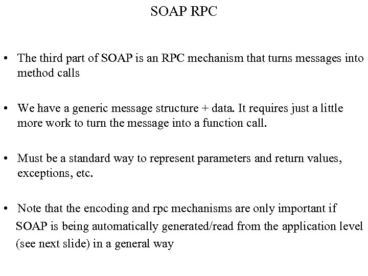 SOAP RPC • The third part of SOAP is an RPC mechanism that turns