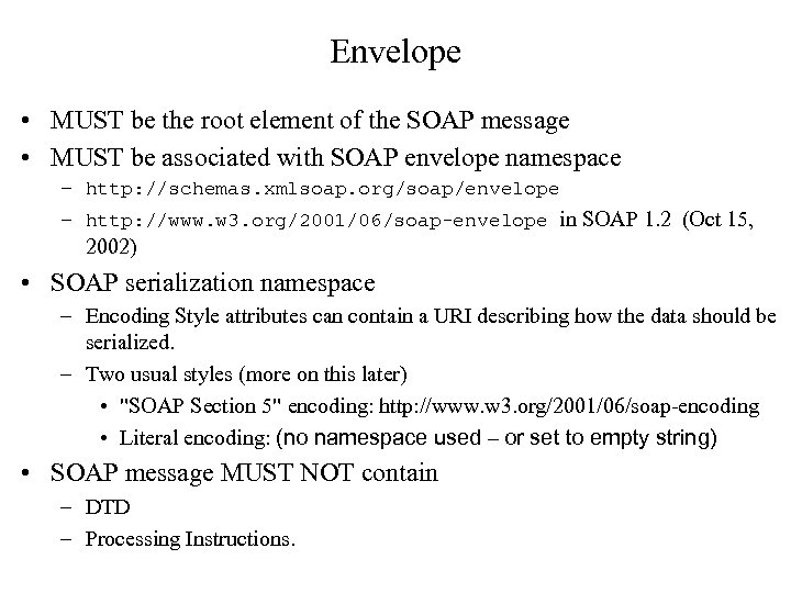 Envelope • MUST be the root element of the SOAP message • MUST be