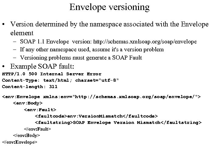 Envelope versioning • Version determined by the namespace associated with the Envelope element –