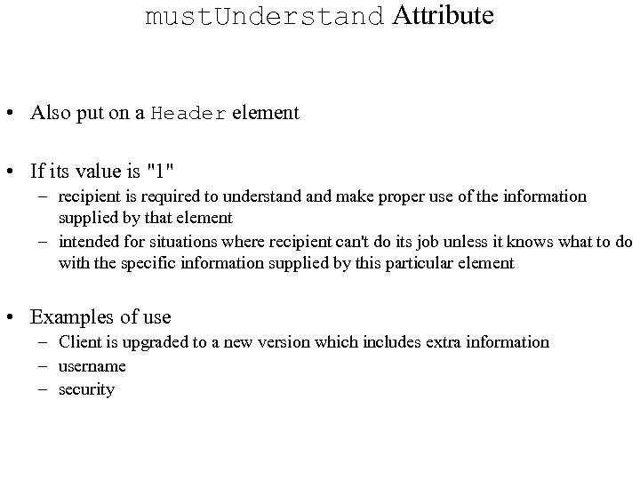 must. Understand Attribute • Also put on a Header element • If its value