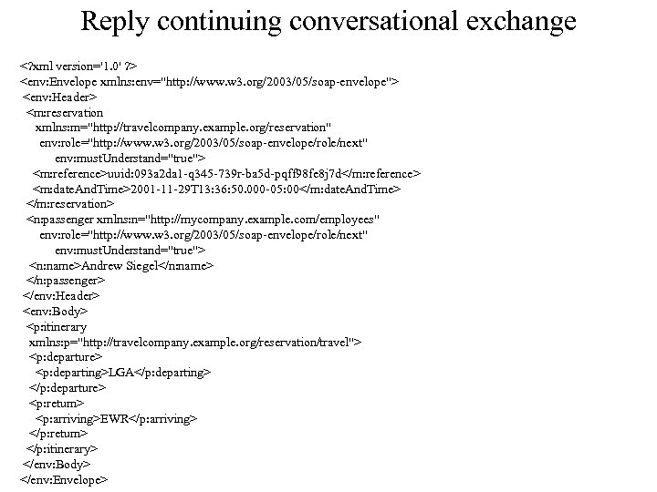 Reply continuing conversational exchange <? xml version='1. 0' ? > <env: Envelope xmlns: env="http: