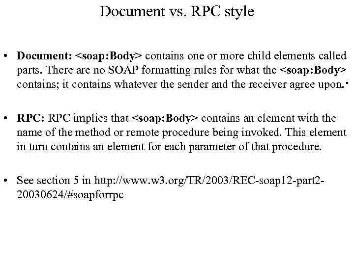 Document vs. RPC style • Document: <soap: Body> contains one or more child elements