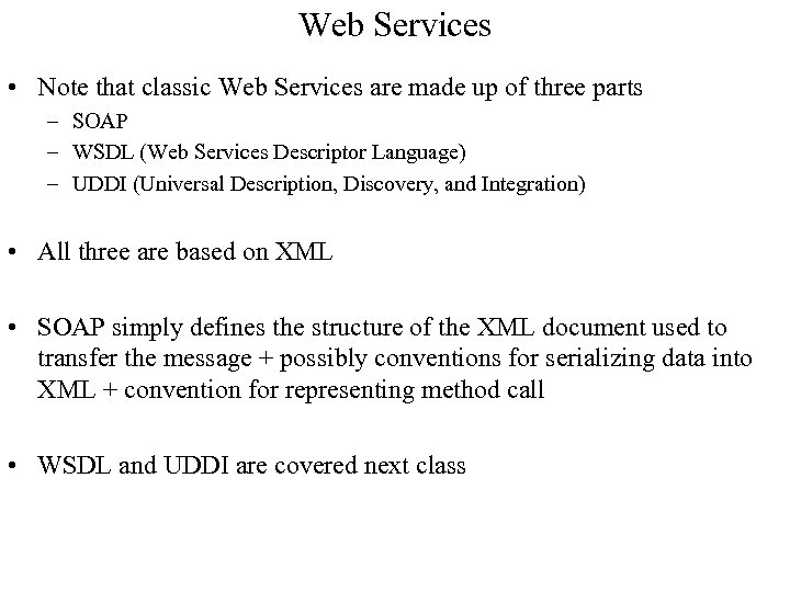 Web Services • Note that classic Web Services are made up of three parts