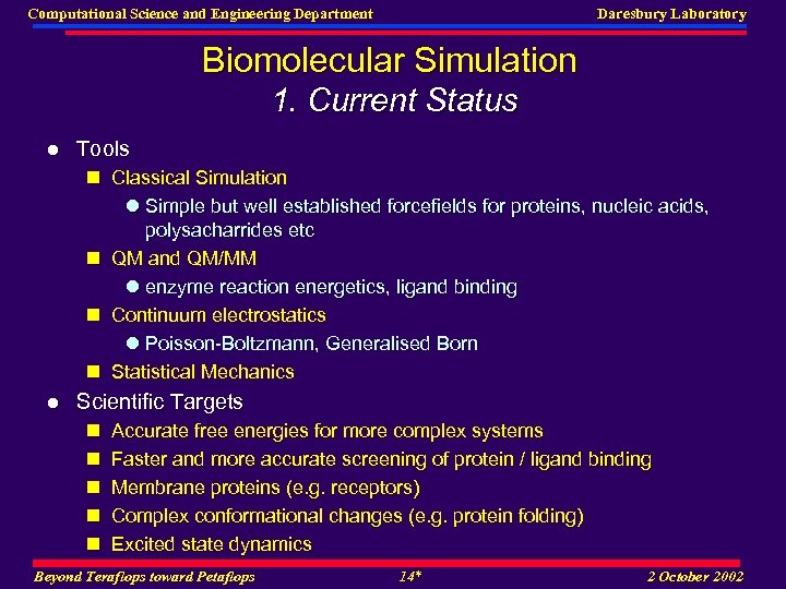 Computational Science and Engineering Department Daresbury Laboratory Biomolecular Simulation 1. Current Status l Tools