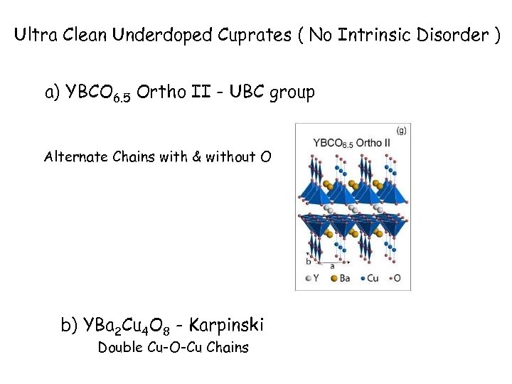 Ultra Clean Underdoped Cuprates ( No Intrinsic Disorder ) a) YBCO 6. 5 Ortho