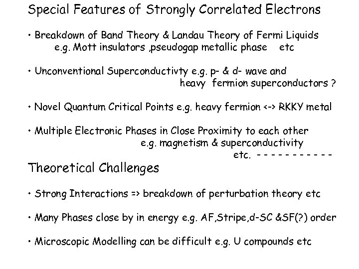 Special Features of Strongly Correlated Electrons • Breakdown of Band Theory & Landau Theory