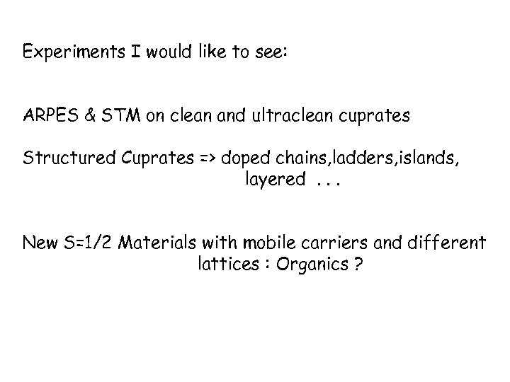 Experiments I would like to see: ARPES & STM on clean and ultraclean cuprates