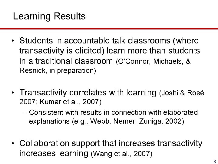 Learning Results • Students in accountable talk classrooms (where transactivity is elicited) learn more