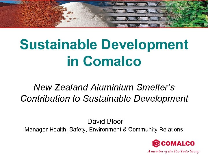 Sustainable Development in Comalco New Zealand Aluminium Smelter’s Contribution to Sustainable Development David Bloor