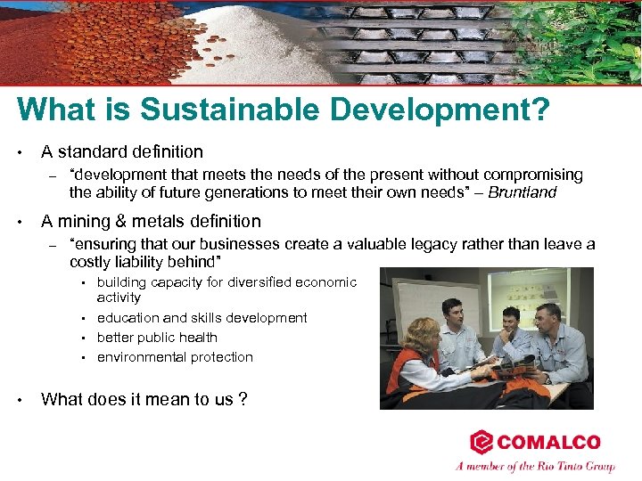 What is Sustainable Development? • A standard definition – • “development that meets the