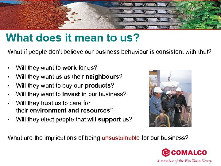 What does it mean to us? What if people don’t believe our business behaviour