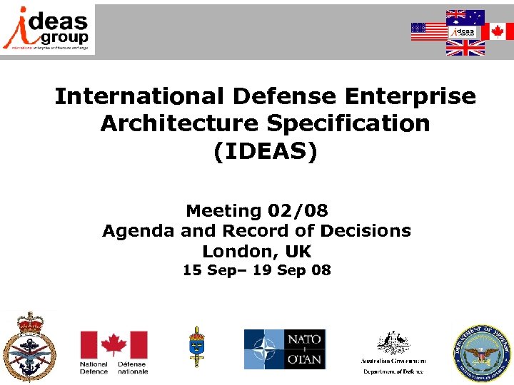 International Defense Enterprise Architecture Specification (IDEAS) Meeting 02/08 Agenda and Record of Decisions London,
