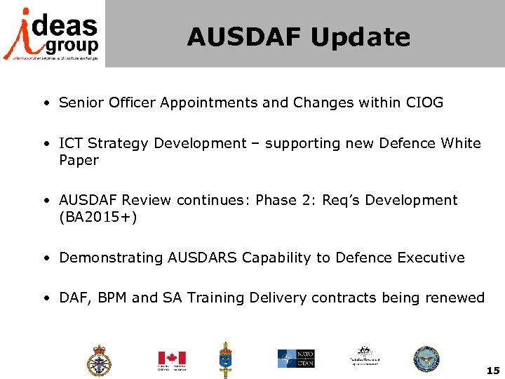 AUSDAF Update • Senior Officer Appointments and Changes within CIOG • ICT Strategy Development