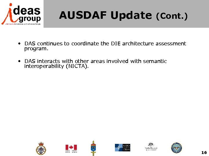 AUSDAF Update (Cont. ) • DAS continues to coordinate the DIE architecture assessment program.