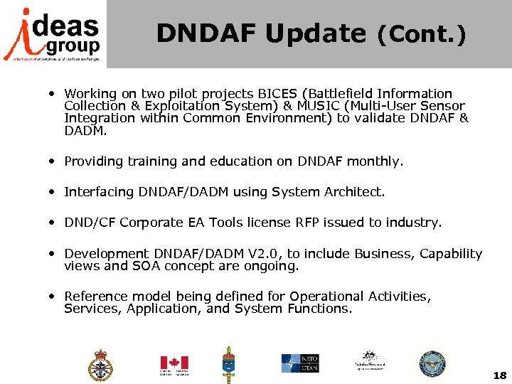 DNDAF Update (Cont. ) • Working on two pilot projects BICES (Battlefield Information Collection