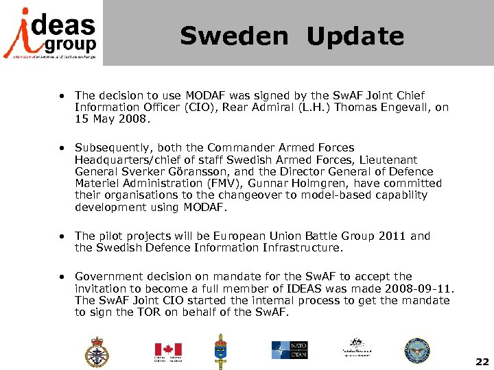 Sweden Update • The decision to use MODAF was signed by the Sw. AF