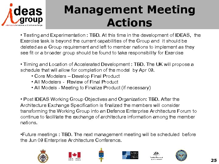 Management Meeting Actions • Testing and Experimentation : TBD. At this time in the