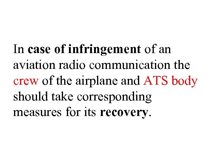 In case of infringement of an aviation radio communication the crew of the airplane