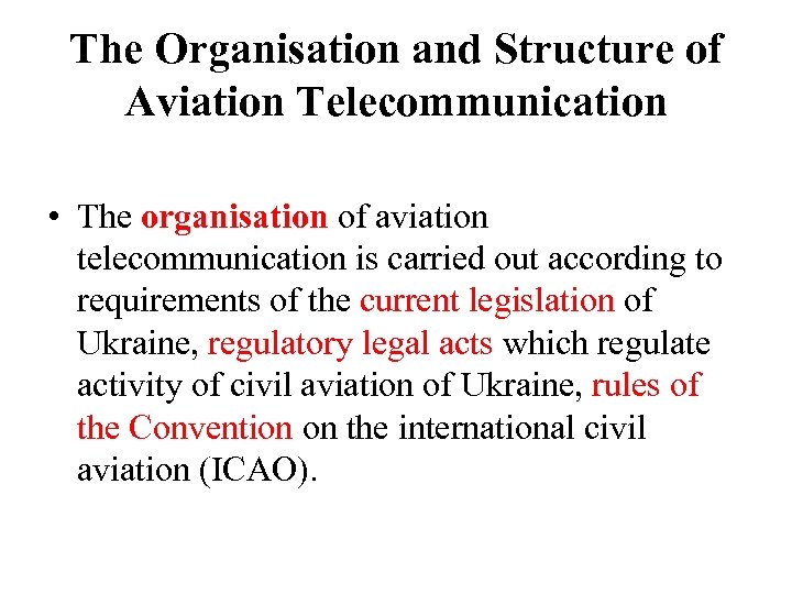 The Organisation and Structure of Aviation Telecommunication • The organisation of aviation telecommunication is