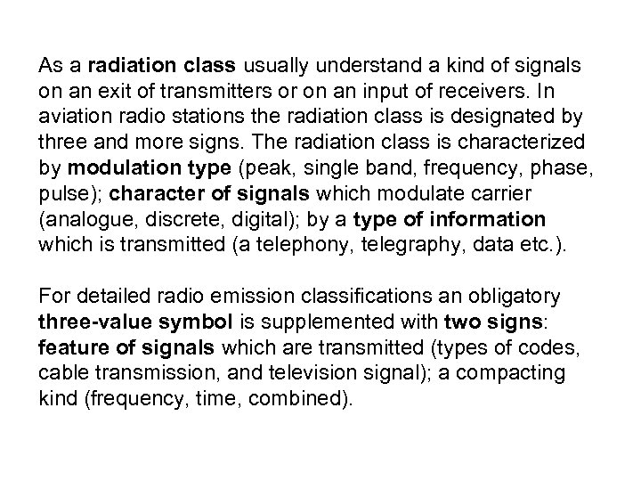 As a radiation class usually understand a kind of signals on an exit of