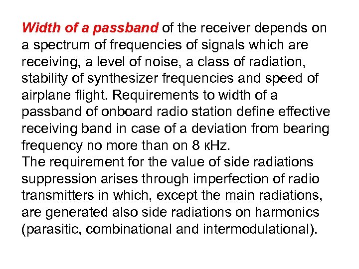 Width of a passband of the receiver depends on a spectrum of frequencies of