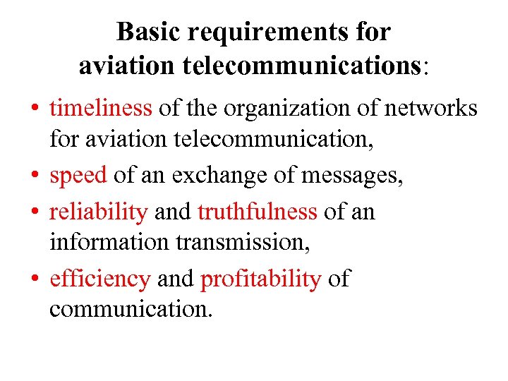 Basic requirements for aviation telecommunications: • timeliness of the organization of networks for aviation