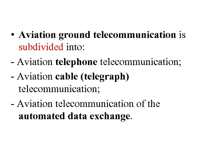  • Aviation ground telecommunication is subdivided into: - Aviation telephone telecommunication; - Aviation