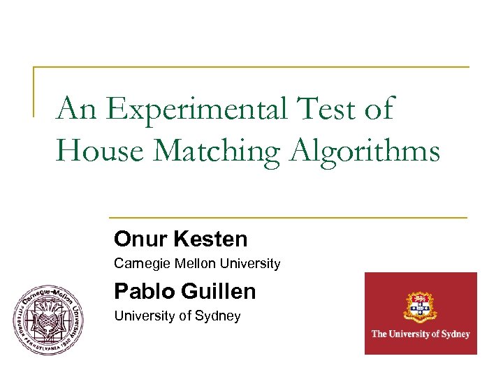 An Experimental Test of House Matching Algorithms Onur Kesten Carnegie Mellon University Pablo Guillen