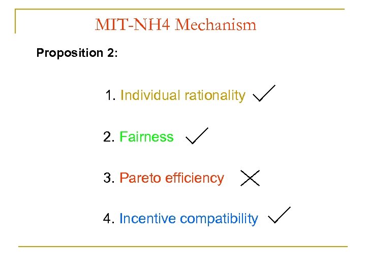 MIT-NH 4 Mechanism Proposition 2: 1. Individual rationality 2. Fairness 3. Pareto efficiency 4.