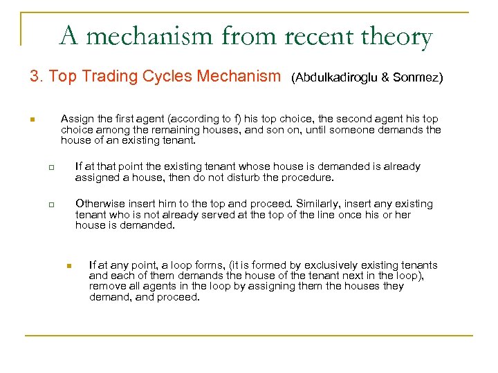 A mechanism from recent theory 3. Top Trading Cycles Mechanism (Abdulkadiroglu & Sonmez) Assign