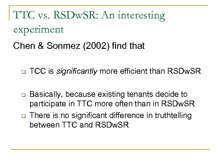 TTC vs. RSDw. SR: An interesting experiment Chen & Sonmez (2002) find that q