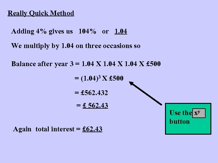 Really Quick Method Adding 4% gives us 104% or 1. 04 We multiply by