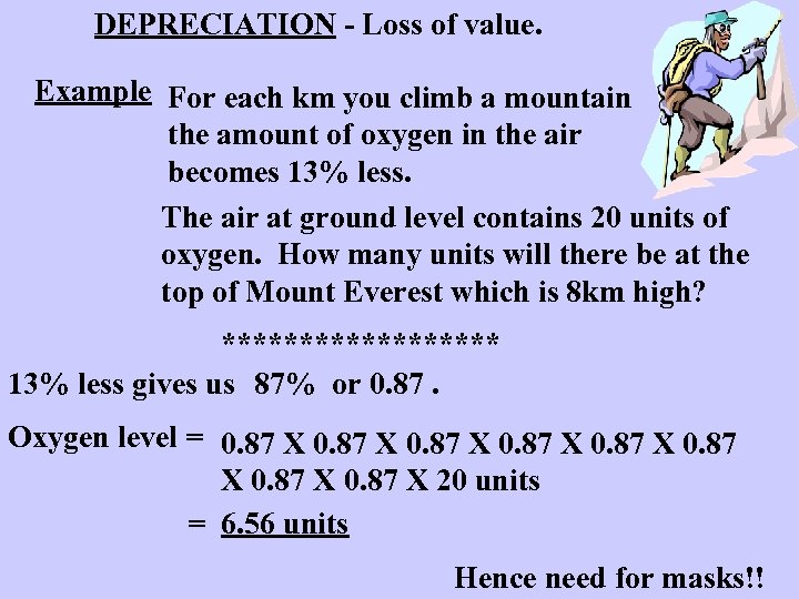 DEPRECIATION - Loss of value. Example For each km you climb a mountain the