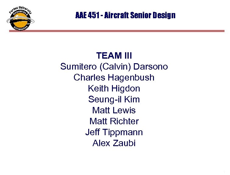 AAE 451 - Aircraft Senior Design TEAM III Sumitero (Calvin) Darsono Charles Hagenbush Keith