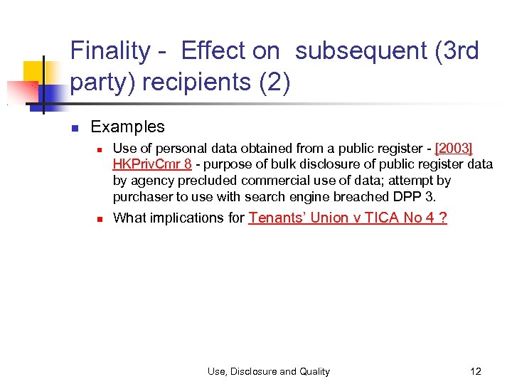 Finality - Effect on subsequent (3 rd party) recipients (2) Examples Use of personal