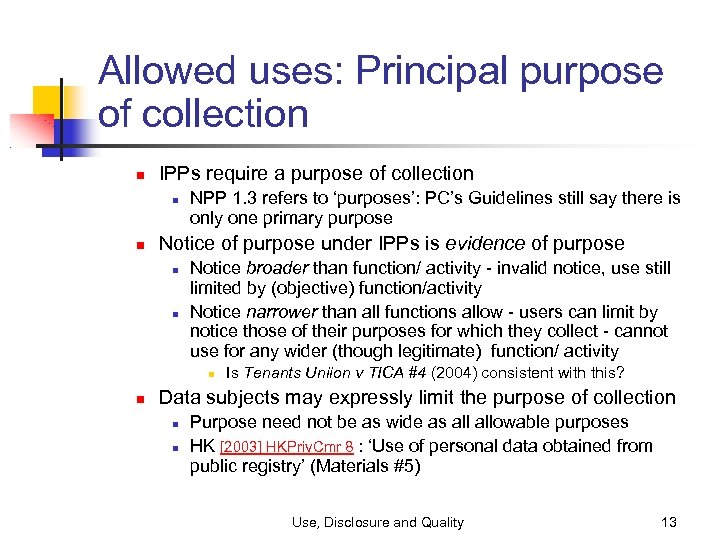 Allowed uses: Principal purpose of collection IPPs require a purpose of collection NPP 1.