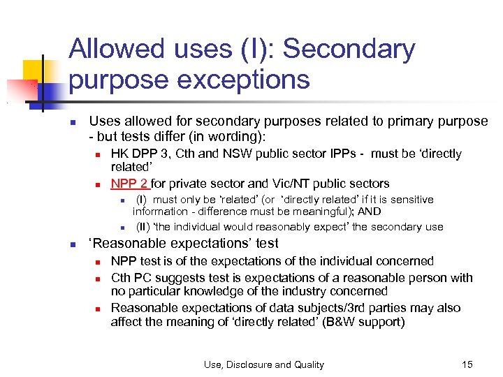 Allowed uses (I): Secondary purpose exceptions Uses allowed for secondary purposes related to primary