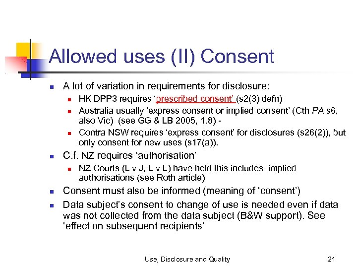 Allowed uses (II) Consent A lot of variation in requirements for disclosure: C. f.