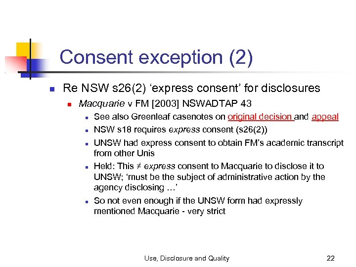 Consent exception (2) Re NSW s 26(2) ‘express consent’ for disclosures Macquarie v FM