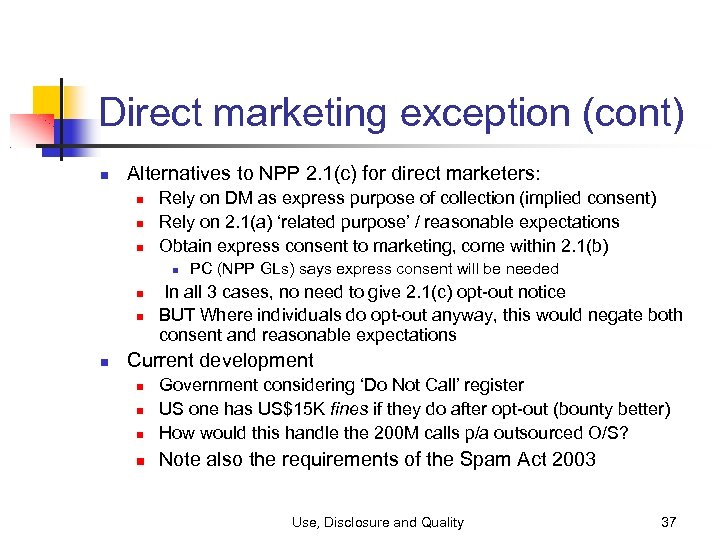 Direct marketing exception (cont) Alternatives to NPP 2. 1(c) for direct marketers: Rely on