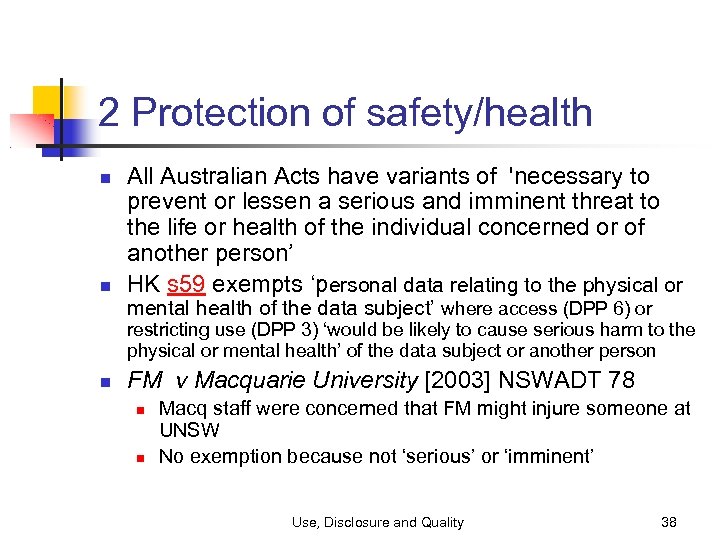 2 Protection of safety/health All Australian Acts have variants of 'necessary to prevent or