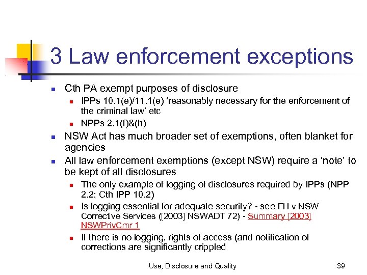 3 Law enforcement exceptions Cth PA exempt purposes of disclosure IPPs 10. 1(e)/11. 1(e)