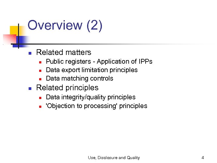 Overview (2) Related matters Public registers - Application of IPPs Data export limitation principles