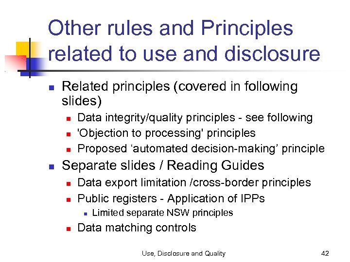 Other rules and Principles related to use and disclosure Related principles (covered in following