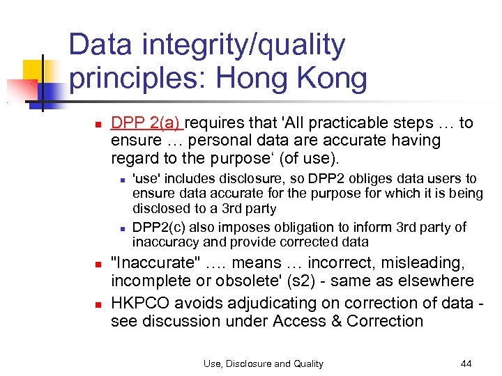 Data integrity/quality principles: Hong Kong DPP 2(a) requires that 'All practicable steps … to