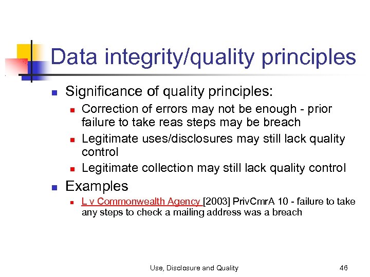 Data integrity/quality principles Significance of quality principles: Correction of errors may not be enough