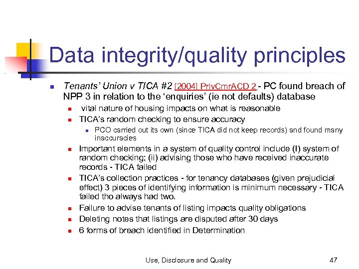 Data integrity/quality principles Tenants’ Union v TICA #2 [2004] Priv. Cmr. ACD 2 -
