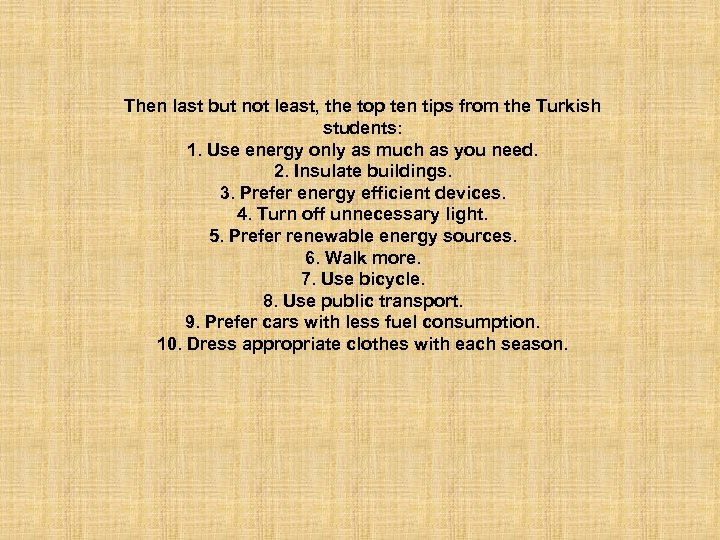Then last but not least, the top ten tips from the Turkish students: 1.