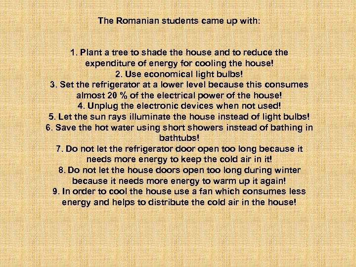 The Romanian students came up with: 1. Plant a tree to shade the house